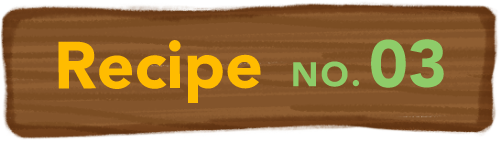 Recipe NO.03