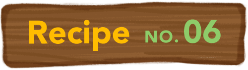 Recipe NO.06